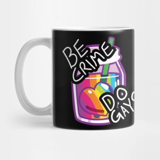 Be Crime! Do Gays! Mug